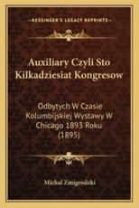 Auxiliary Czyli Sto Kilkadziesiat Kongresow - Michal Zmigrodzki (author)