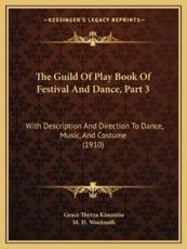 The Guild of Play Book of Festival and Dance, Part 3 - Grace Thyrza Kimmins (author)