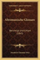 Altromanische Glossare - Friedrich Christian Diez