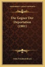 Die Gegner Der Deportation (1901) - Felix Friedrich Bruck