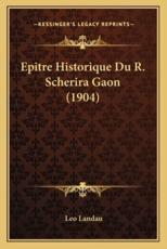 Epitre Historique Du R. Scherira Gaon (1904) - Leo Landau (author)