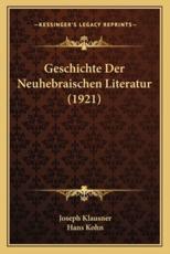 Geschichte Der Neuhebraischen Literatur (1921) - Joseph Klausner (author), Hans Kohn (editor)