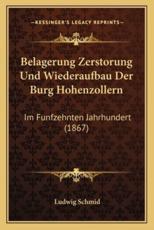 Belagerung Zerstorung Und Wiederaufbau Der Burg Hohenzollern - Ludwig Schmid (illustrator)