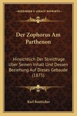 Der Zophorus Am Parthenon - Karl Boetticher