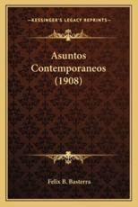Asuntos Contemporaneos (1908) - Felix B Basterra (author)