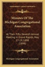 Minutes of the Michigan Congregational Association - Michigan Congregational Association (author)