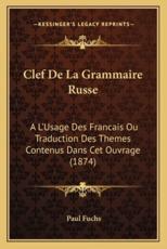 Clef De La Grammaire Russe - Paul Fuchs