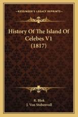 History of the Island of Celebes V1 (1817) - R Blok, J Von Stubenvoll (translator)