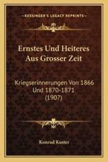 Ernstes Und Heiteres Aus Grosser Zeit - Konrad Kuster (author)