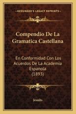 Compendio De La Gramatica Castellana - Jesuits (author)