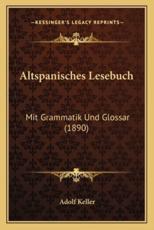 Altspanisches Lesebuch - Adolf Keller