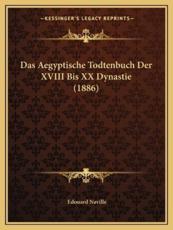 Das Aegyptische Todtenbuch Der XVIII Bis XX Dynastie (1886) - Edouard Naville (editor)