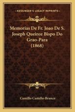 Memorias De Fr. Joao De S. Joseph Queiroz Bispo Do Grao-Para (1868) - Camillo Castello-Branco (introduction)