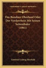 Das Bundner Oberland Oder Der Vorderrhein Mit Seinen Seitenthaler (1861) - Gottfried Ludwig Theobald