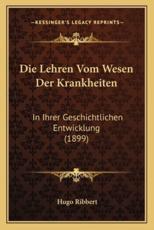 Die Lehren Vom Wesen Der Krankheiten - Hugo Ribbert (author)