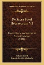 De Sacra Poesi Hebraeorum V2 - Roberto Lowth (author), Joannis Davidis Michaelis (author)