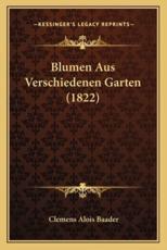 Blumen Aus Verschiedenen Garten (1822) - Clemens Alois Baader