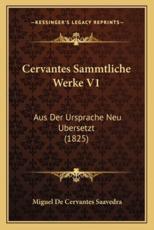 Cervantes Sammtliche Werke V1 - Miguel de Cervantes Saavedra