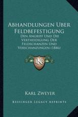 Abhandlungen Uber Feldbefestigung - Karl Zweyer (author)