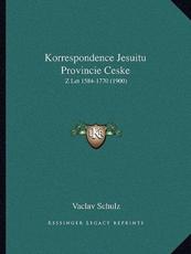 Korrespondence Jesuitu Provincie Ceske - Vaclav Schulz (author)