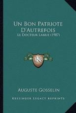 Un Bon Patriote D'Autrefois - Auguste Gosselin (author)