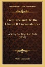 Fred Freeland Or The Chain Of Circumstances - Willis Loveyouth (author)