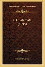 Il Guatemala (1895) - Tommaso Caivano (author)
