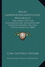 Neues Landwirthschaftliches Handbuch - Carl Gotthelf Regner (editor)
