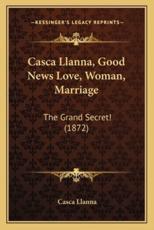 Casca Llanna, Good News Love, Woman, Marriage - Casca Llanna (author)