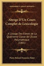 Abrege D'Un Cours Complet De Lexicologie - Pierre Roland Francoise Butet (author)