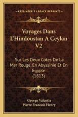 Voyages Dans L'Hindoustan A Ceylan V2 - George Valentia, Pierre Francois Henry (translator)