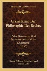Grundlinien Der Philosophie Des Rechts - Georg Wilhelm Friedrich Hegel (author), Eduard Gans (editor)