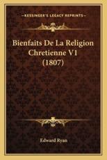 Bienfaits de La Religion Chretienne V1 (1807)