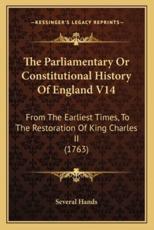 The Parliamentary Or Constitutional History Of England V14 - Several Hands (author)