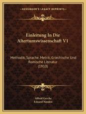 Einleitung In Die Altertumswissenschaft V1 - Alfred Gercke (editor), Eduard Norden (editor)
