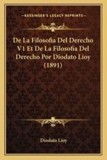 De La Filosofia Del Derecho V1 Et De La Filosofia Del Derecho Por Diodato Lioy (1891) - Diodato Lioy (author)