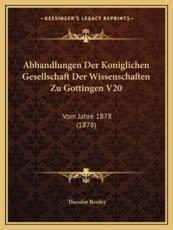 Abhandlungen Der Koniglichen Gesellschaft Der Wissenschaften Zu Gottingen V20 - Theodor Benfey