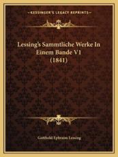 Lessing's Sammtliche Werke In Einem Bande V1 (1841) - Gotthold Ephraim Lessing