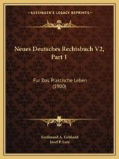 Neues Deutsches Rechtsbuch V2, Part 1 - Ferdinand A Gebhard (editor), Josef P Lutz (editor)
