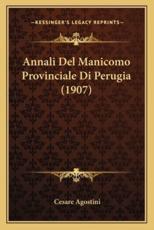 Annali Del Manicomo Provinciale Di Perugia (1907) - Cesare Agostini