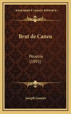 Brut De Caneu - Joseph Gautier (author)