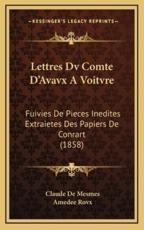 Lettres Dv Comte D'Avavx A Voitvre - Claude De Mesmes, Amedee Rovx (editor)