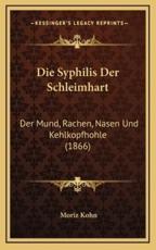 Die Syphilis Der Schleimhart - Moriz Kohn (author)