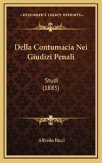 Della Contumacia Nei Giudizi Penali - Alfredo Bicci (author)