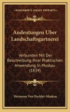 Andeutungen Uber Landschaftsgartnerei - Hermann Von Puckler-Muskau