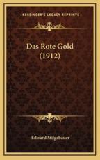 Das Rote Gold (1912) - Edward Stilgebauer (author)