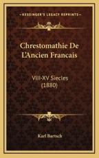 Chrestomathie De L'Ancien Francais - Karl Bartsch (author)
