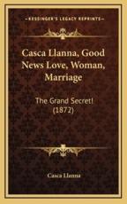 Casca Llanna, Good News Love, Woman, Marriage - Casca Llanna (author)