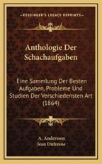 Anthologie Der Schachaufgaben - A Anderssen (author), Jean DuFresne (editor)