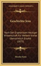 Geschichte Jesu - Theodor Keim (author)
